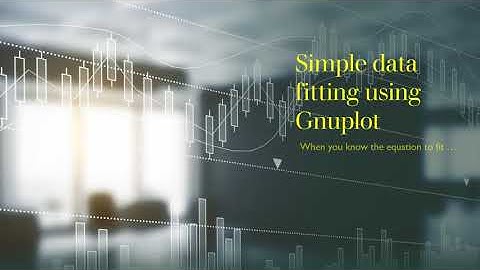 1. Data fitting using Gnuplot - Fit data to known equation