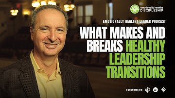 What Makes and Breaks Healthy Leadership Transitions | Pete Scazzero