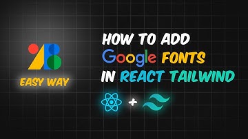 The Easy Way to Add Google Fonts to Your React + Tailwind CSS Project!