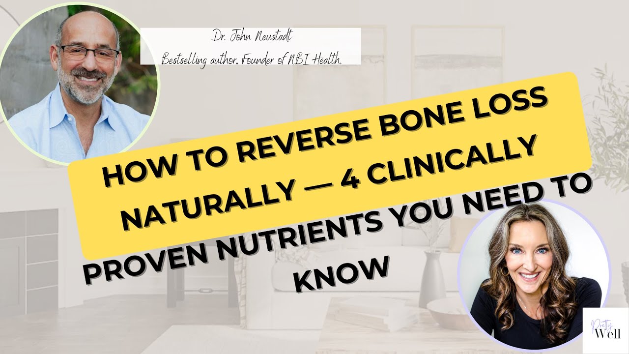Reversing Bone Loss Naturally—4 Proven Nutrients You Need to Know—With Author, Dr. John Neustadt