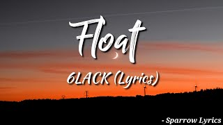 6LACK - Float (Lyrics) 🎵