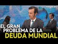 &quot;¿Cómo va a lidiar el mundo con el exceso de deuda tan enorme que hay a día de hoy?&quot;. Gustavo Trillo