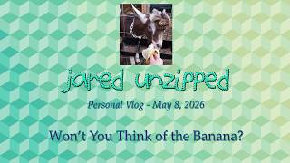 Tidakkah Kau Memikirkan Pisang? | Jared Unzip | 8 Mei 2026