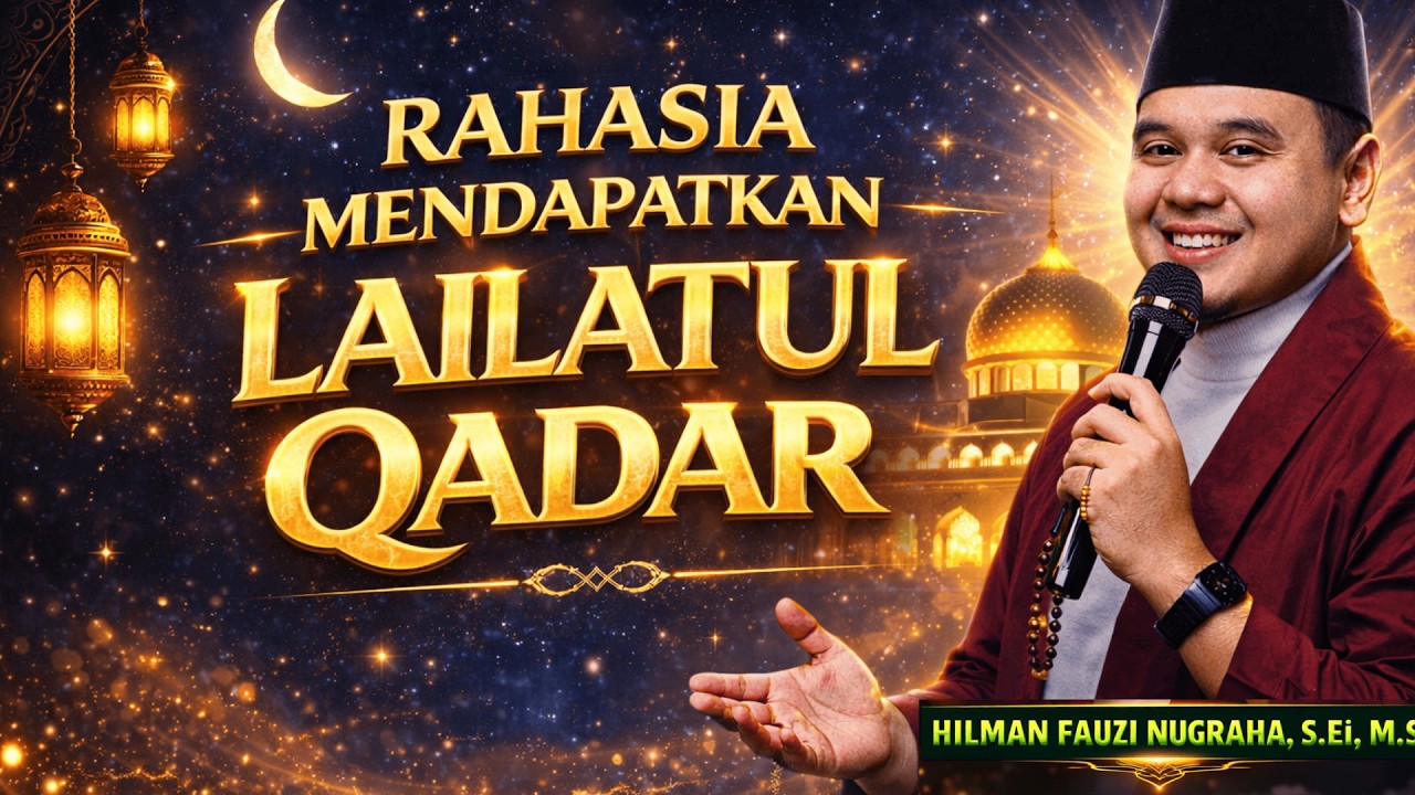 Rahasia Mendapatkan Lailatul Qadar di 10 Malam Terakhir! | Ustadz Hilman Fauzi Terbaru
