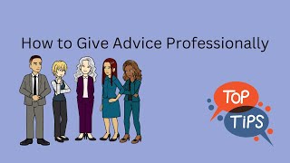 Video 50. How to Give Advice Professionally.