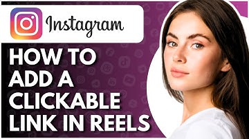 How To Add A Clickable Link In Instagram Reels - Full Guide