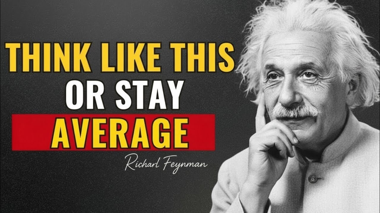Think Like Richard Feynman or Stay Average Forever (Mindset That Changes Everything)
