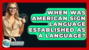 When Was American Sign Language Established As A Language? - The Language Library