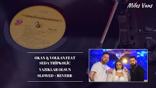 Okan & Volkan feat. Seda Tripkolic - Yazıklar Olsun | slowed + reverb Resimi