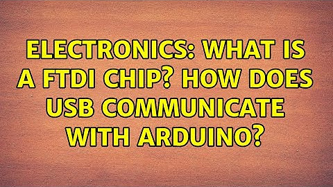 Electronics: What is a FTDI chip? How does USB communicate with Arduino? (3 Solutions!!)