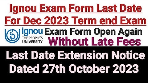 Ignou Exam Form Last Date Extended Without Late Fees || For Dec 2023 Term End For Odl & Online Mode