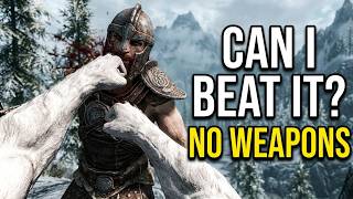 Can You Beat Skyrim With Only Unarmed