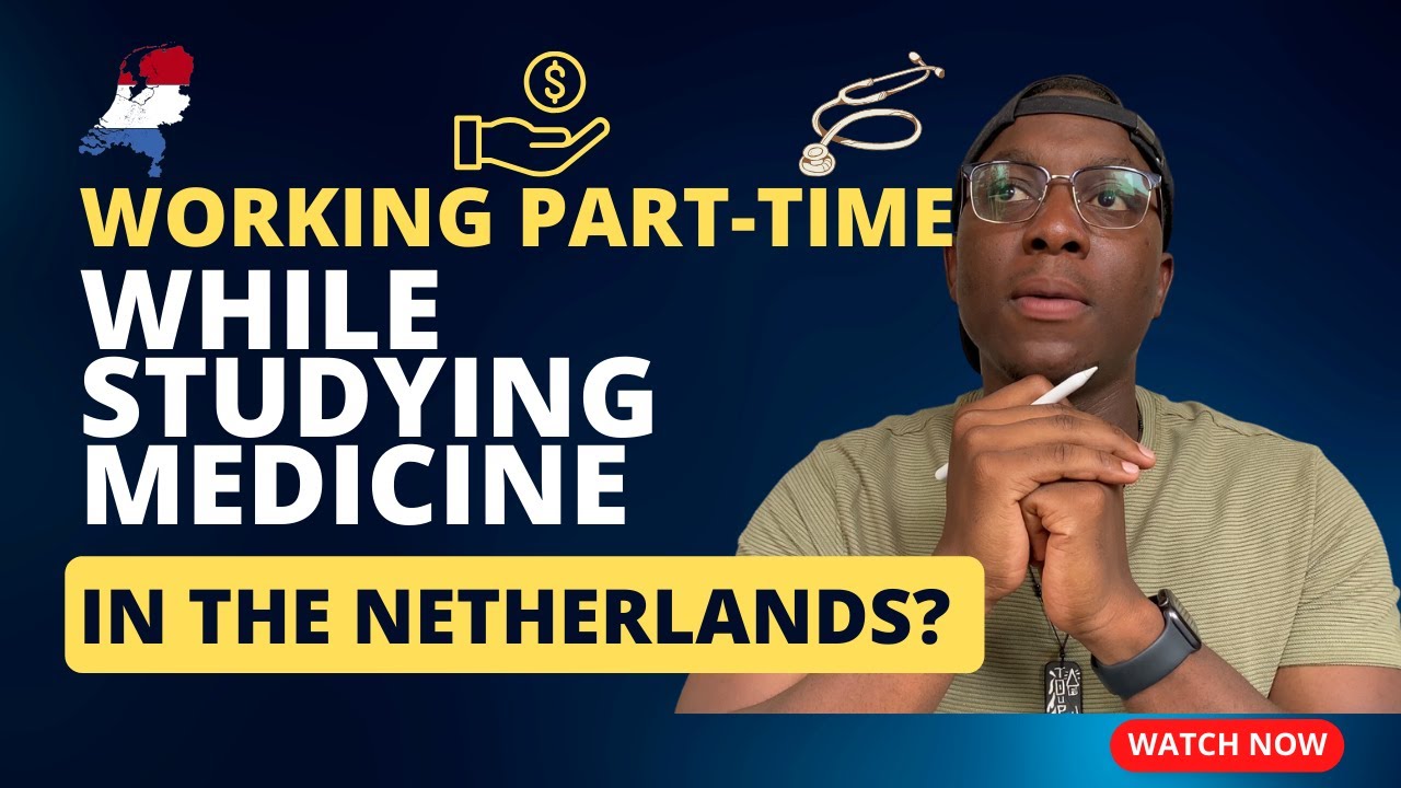 Can you have a part-time job work while studying Medicine in the Netherlands?