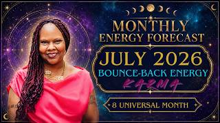 July 2026 Energy Report: 8 Universal Month | Bounce-Back Energy, Karma