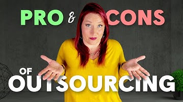 5 Advantages & Disadvantages of Outsourcing Work - Is Outsourcing Jobs Good or Bad?