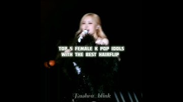 Top 5 female kpop idol with the best hairflip #rosé #rose #kpop #foryou #queen #fpyシviral #fypシ゚