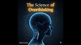 The Science Of Overthinking Mind Code