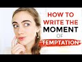 How To Write a TEMPTATION MOMENT (Alternative to Disaster)