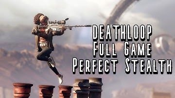 DEATHLOOP - Perfect Stealth - Full Game! (7 Loop Run)
