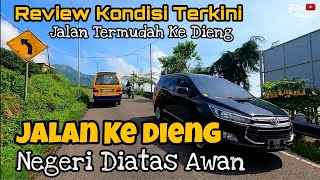 Review Kondisi Terkini Jalan Termudah Ke Dieng Negeri Diatas Awan Dari Wonosobo || #YitnoAnnafi