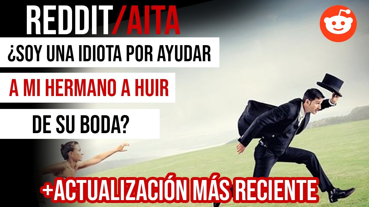 ¿SOY UNA IDIOTA POR AYUDAR A MI HERMANO A HUIR DE SU BODA?