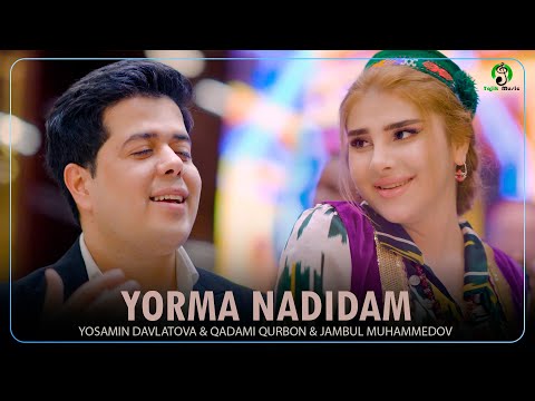 Yosamin Davlatova & Qadami Qurbon & Jambul Muhammedov - Yorma Nadidam (New version 2024)