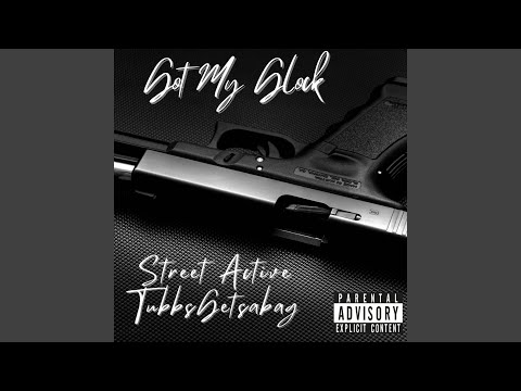 Street Active, TubbsGetsabag - Got my Glock