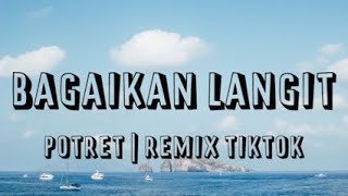 POTRET - BAGAIKAN LANGIT | REMIX TIKTOK (LIRIK)