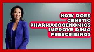 How Does Genetic Pharmacogenomics Improve Drug Prescribing? - Genetic Wellness for Families