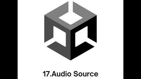 [BASIC UNITY 3D CODE]-15.Audio Source-Thêm âm thanh cho 1 Game Object trong Unity.