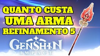 VOCÊ SABE QUANTO CUSTA UMA ARMA REFINAMENTO 5??? GENSHIN IMPACT