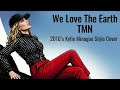 We Love The Earth TMN 2010 S Kylie Minogue Style AI Cover