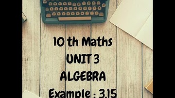 10th maths_unit 3_Algebra_Example 3.15@MinasMaths 📖