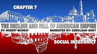 THE DECLINE AND FALL OF AMERICAN EMPIRE: CHAPTER 7
