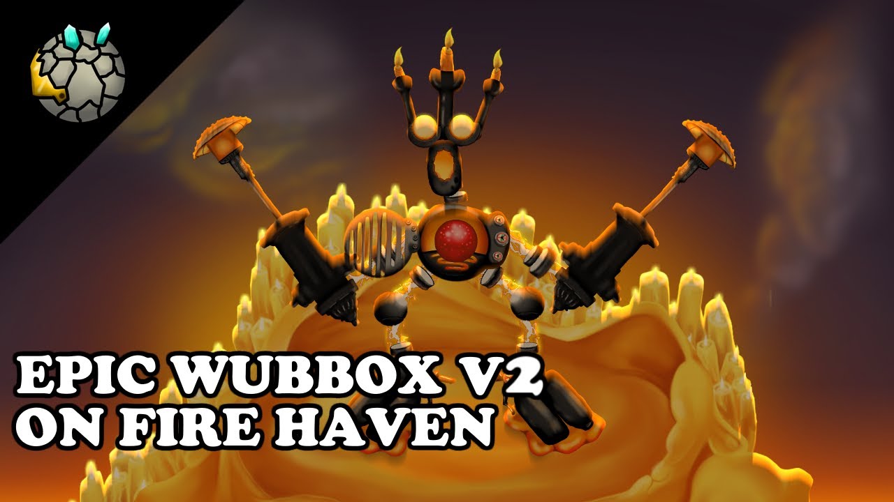 My Singing Monsters - Epic Wubbox On Fire Haven Full Song! Fanmade 