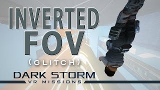 Inverted FOV [glitch] - Dark Storm VR Missions