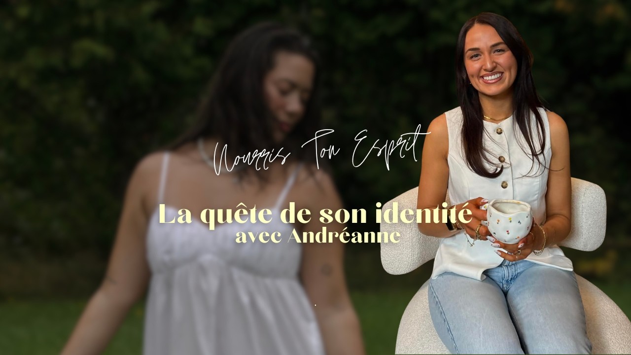 63. La quête de son identité avec Andréanne - YouTube