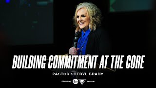 Building Commitment at the Core | Pastor Sheryl Brady Profile