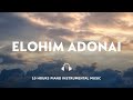 10 HOURS // ELOHIM ADONAI // INSTRUMENTAL SOAKING WORSHIP // SOAKING INTO HEAVENLY SOUNDS