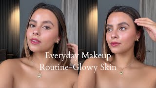 Everyday Makeup Routine -“Glowy Skin”