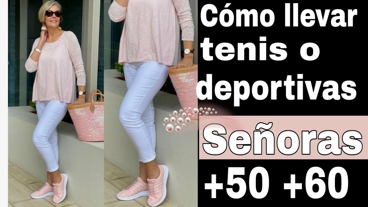 CÓMO LLEVAR TENIS O DEPORTIVAS SEÑORAS DE 50 60 AÑOS MODA PARA SEÑORAS DE 50 Y 60 AÑOS OUTFITS - YouTube