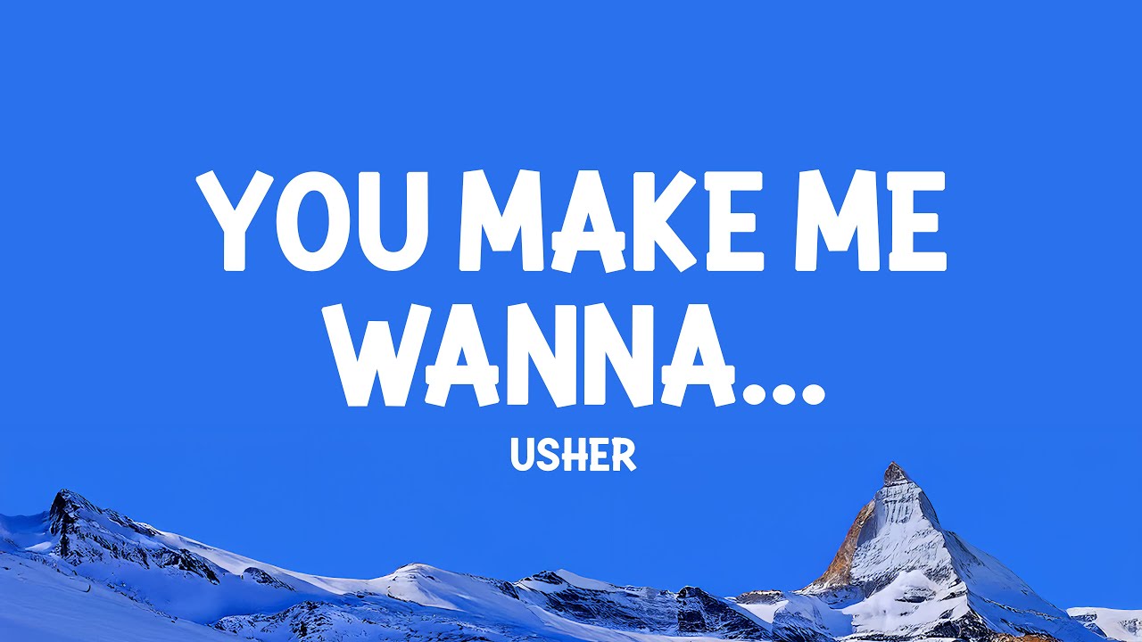 you make me you make me wanna
