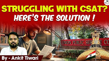 CSAT Preparation For UPSC | How To Crack The CSAT UPSC Qualifying Paper?