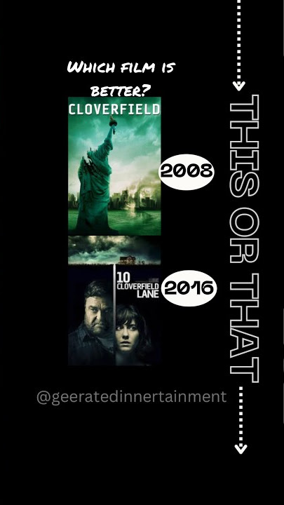 Cloverfield (2008) vs. 10 Cloverfield Lane (2016). Which film is better?🤔
