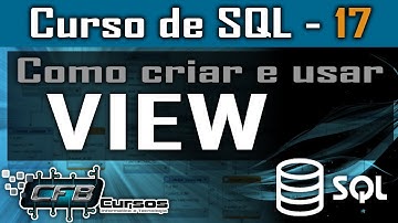 Criando e usando View em SQL - Curso de SQL - Aula 17