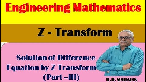 Solution of  Difference equation by Z Transform (Part III)  I  Z Transform