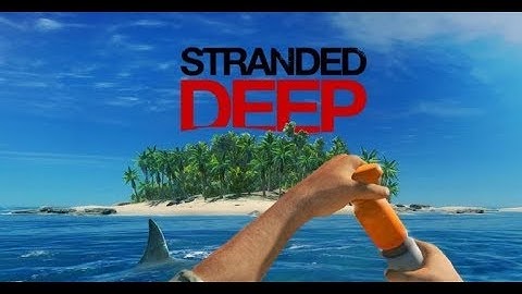 Stranded Deep (Episode 3)...Braving the storm to call a new island home