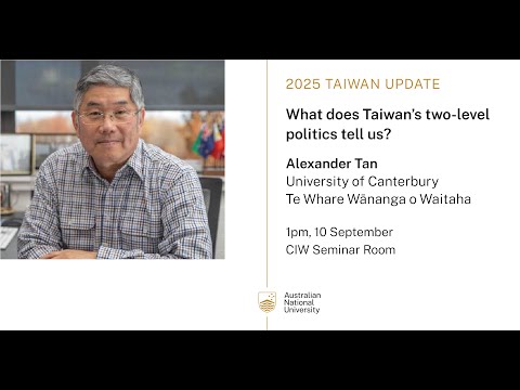 What does Taiwan’s two-level politics tell us? by Professor Alexander Tan