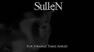 The Sullen - For Strange Times Ahead