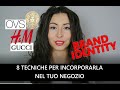 COME INCORPORARE LA BRAND IDENTITY NEL TUO NEGOZIO!! 8 tecniche utili